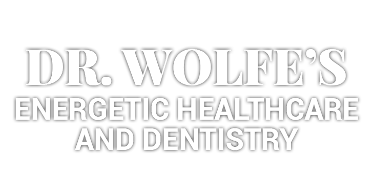 Dr. Wolfe Energetic Healthcare and Dentistry