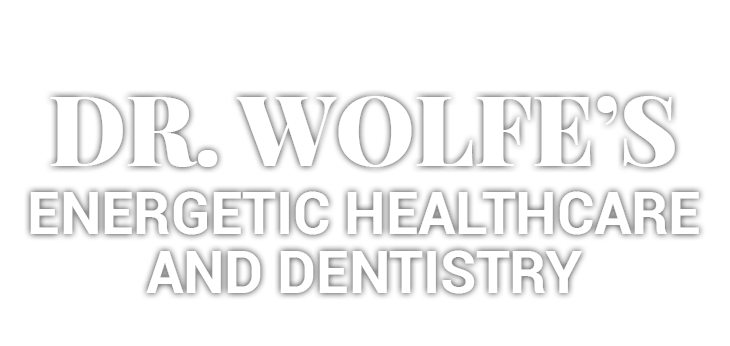 Dr. Wolfe Energetic Healthcare and Dentistry